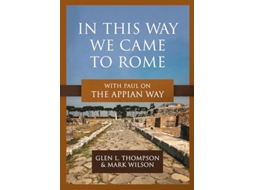 Livro In This Way We Came to Rome de Glen L Thompson e Mark Wilson (Inglês)
