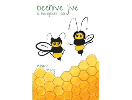 Livro Beehive Jive A Honeybees Tale De Winnie Hosey (inglês)