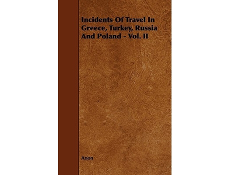 Livro Incidents of Travel in Greece Turkey Russia and Poland Vol II de Anon (Inglês)