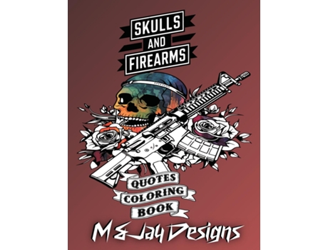 Livro Guns and Flowers Quotes Coloring Book Relaxation, Anxiety and Stress Relief de M and Jay Designs (Inglês)