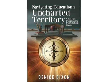Livro Navigating Educations Uncharted Territory de Denice Dixon (Inglês)