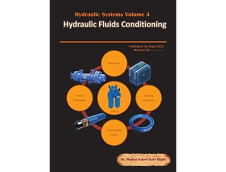 Livro Hydraulic Systems Volume 4 Hydraulic Fluids Conditioning de Dr Medhat Khalil (Inglês)