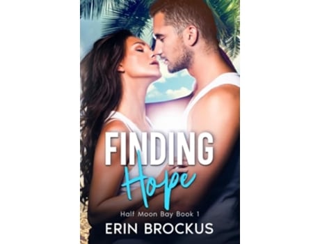 Livro Finding Hope Half Moon Bay Book 1 Half Moon Bay Series de Erin Brockus (Inglês)