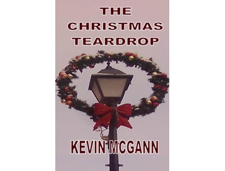Livro The Christmas Teardrop De Kevin Mcgann (inglês)