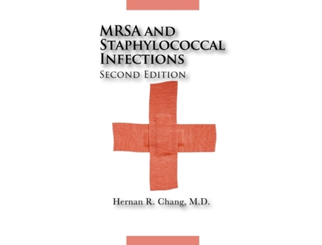 Livro MRSA and Staphylococcal Infections, Second Edition M.D. Hernan R. Chang (Inglês)