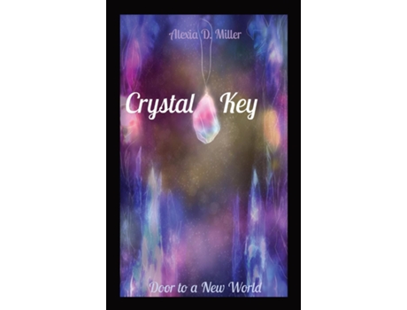 Livro Crystal Key Door To A New World De Miller, Alexia Et Al. (inglês)