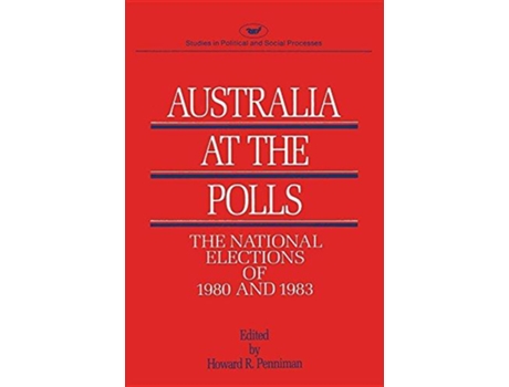 Livro Australia at the Polls 8083 Studies in Political and Social Processes de Howard R Penniman (Inglês)