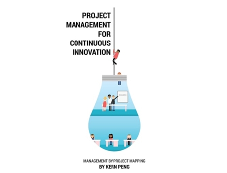 Livro Project Management for Continuous Innovation Management by Project Mapping de Kern Peng (Inglês - Capa Dura)