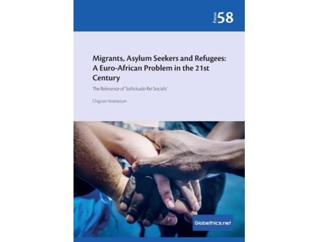 Livro Migrants, Asylum Seekers, And Refugees The Relevance Of Sollicitudo Rei Socialis De Chigozie Nnebedum (inglês)