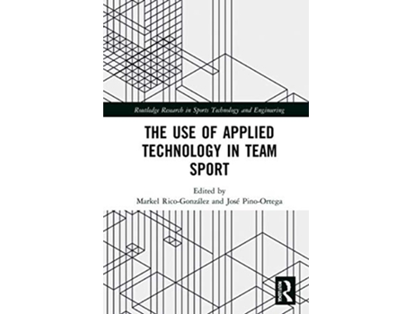Livro Use of Applied Technology in Team Sport de José Pino Ortega e Markel Rico-González (Inglês)