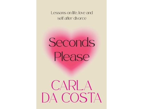 Livro Seconds Please: Lessons on life, love and self after divorce Carla Da Costa (Inglês)