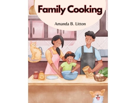Livro Family Cooking Cooking With Family and Friends de Amanda B Litton (Inglês)