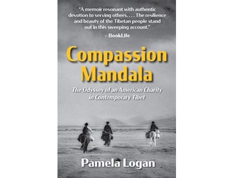 Livro Compassion Mandala The Odyssey of an American Charity in Contemporary Tibet de Pamela Logan Pamela Logan (Inglês)