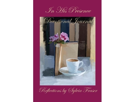 Livro In His Presence Devotional Journal De Sylvia Fraser (inglês)