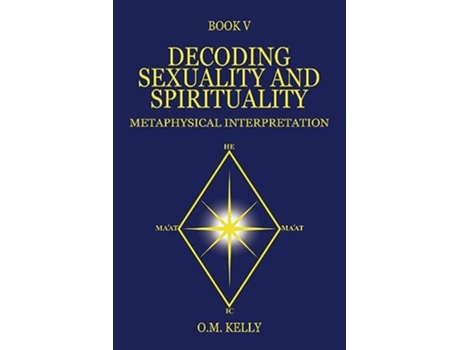 Livro DECODING SEXUALITY AND SPIRITUALITY METAPHYSICAL INTERPRETATION de O M Kelly (Inglês)