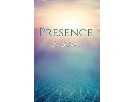 Livro Presence A Handbook For Enlightened Living De Sa Silvano (inglês)