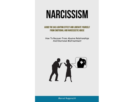 Livro Narcissism Avoid The Gas Lighting Effect And Liberate Yourself From Emotional And Narcissistic Abuse de Marcel Rupprecht (Inglês)