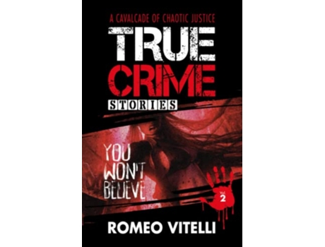 Livro True Crime Stories You Wont Believe Book Two de Vitelli Romeo (Inglês)