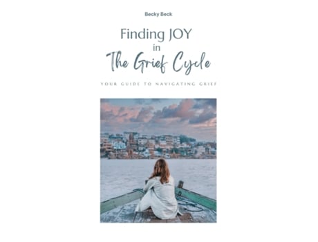 Livro Finding Joy in The Grief Cycle de Becky Beck (Inglês)