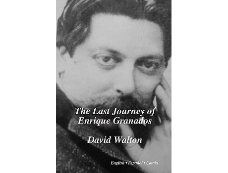 Livro The Last Journey of Enrique Granados de David Walton (Inglês)