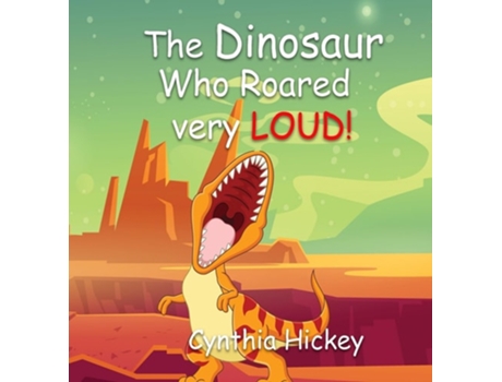 Livro The Dinosaur Who Roared Very Loud de Cynthia Hickey (Inglês - Capa Dura)