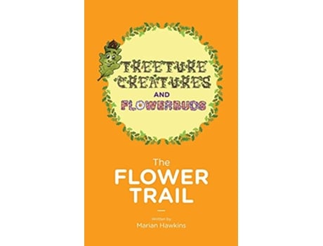 Livro The Flower Trail Treeture Creatures and Flowerbuds de Marian Hawkins (Inglês)