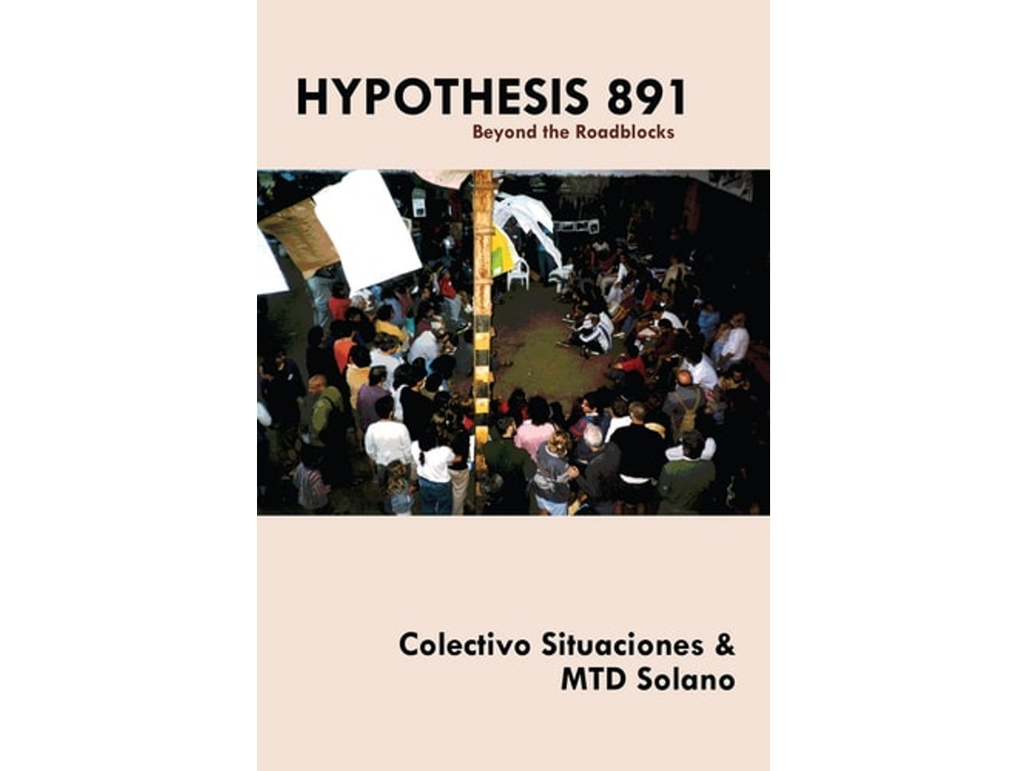 Livro Hypothesis 891 De Colectivo Situaciones & Mtd Solano E Translated By Dina Khorasanee & Liz Mason-deese (inglês)