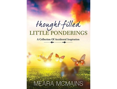 Livro ThoughtFilled Little Ponderings A Collection Of Accidental Inspiration de Meara McMains (Inglês)