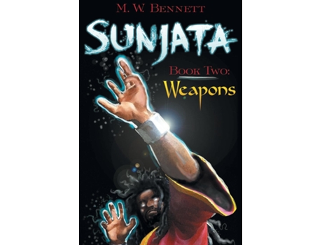 Livro Sunjata Book Two Weapons de MW Bennett (Inglês)