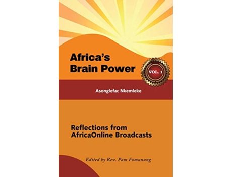 Livro Africas Brain Power Reflections from AfricaOnline Broadcasts Vol 1 1 de Asonglefac Nkemleke (Inglês)