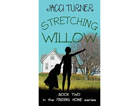 Livro Stretching Willow Finding Home de Jacci Turner (Inglês - Capa Dura)