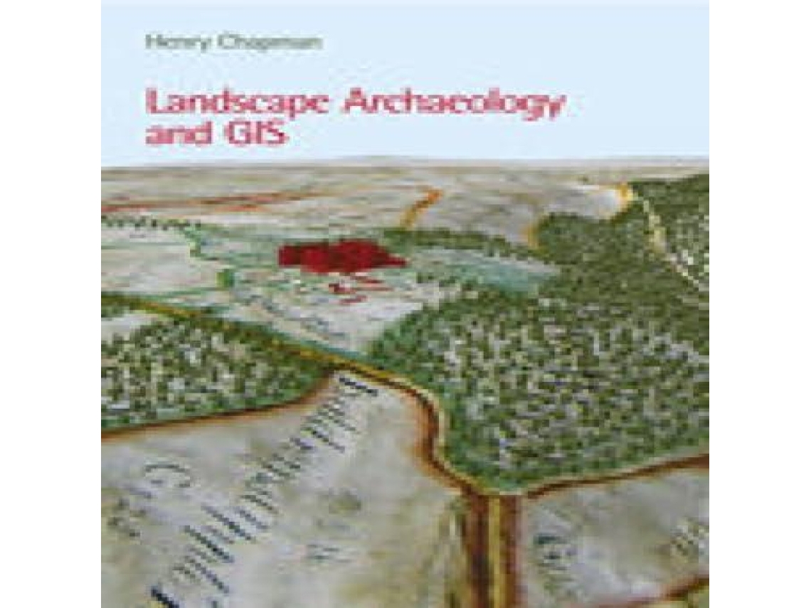 Livro Landscape Archaeology and GIS de Henry Chapman (Inglês)
