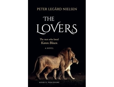 Livro The Lovers The Men Who Loved Karen Blixen de Peter Legård Nielsen (Inglês)