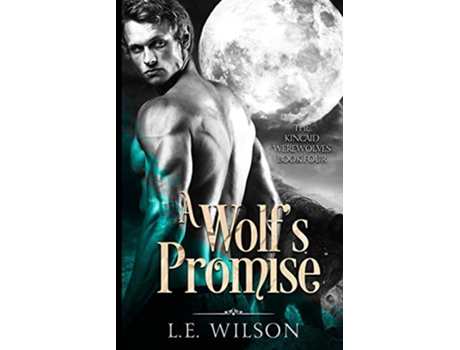 Livro A Wolfs Promise The Kincaid Werewolves de LE Wilson (Inglês)