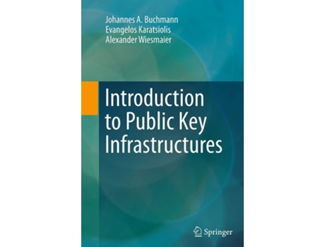 Livro Introduction To Public Key Infrastructures De Johannes A Buchmann, Evangelos Karatsiolis Et Al. (inglês)