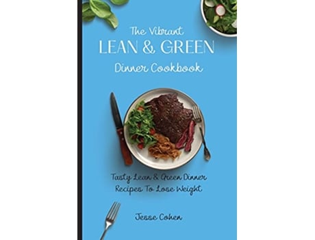 Livro The Vibrant Lean Green Dinner Cookbook Tasty Lean Green Dinner Recipes To Lose Weight de Jesse Cohen (Inglês)