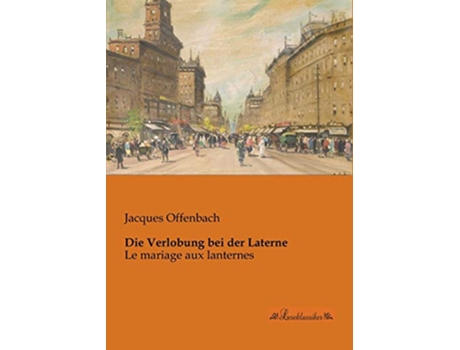 Livro Die Verlobung bei der Laterne Le mariage aux lanternes German Edition de Jacques Offenbach (Alemão)