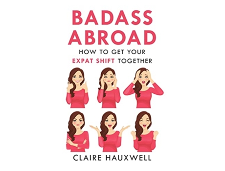Livro Badass Abroad How to Get Your Expat Shift Together de Claire Hauxwell (Inglês)