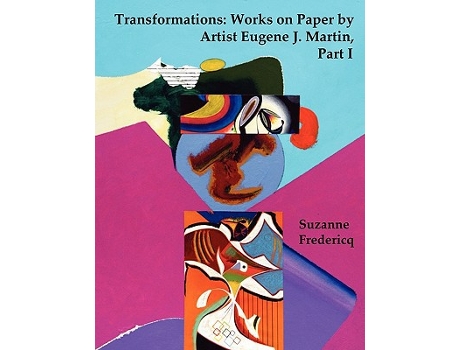 Livro Transformations Works on Paper by Artist Eugene J Martin Part I de Suzanne Fredericq (Inglês)