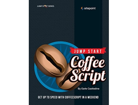 Livro Jump Start CoffeeScript Get Up to Speed With CoffeeScript in a Weekend de Earle Castledine (Inglês)