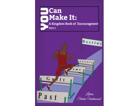 Livro You Can Make It A Kingdom Book Of Encouragement De Leticia Starks-underwood (inglês)