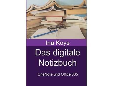Livro Das digitale Notizbuch OneNote und Office 365 de Ina Koys (Inglês)