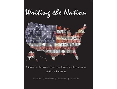 Livro Writing the Nation A Concise Introduction to American Literature 1865 to Present de Amy Berke, Robert R Bleil et al. (Inglês)
