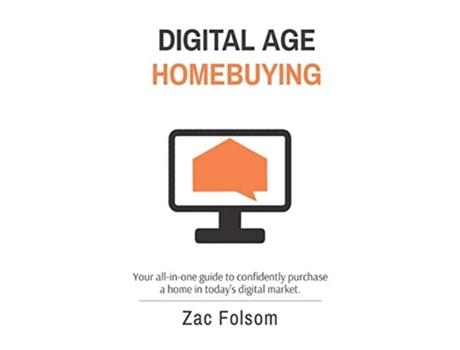 Livro Digital Age Homebuying Your All-in-one Guide To Confidently Purchase A Home In Todays Digital Market. De Zac Folsom (inglês)