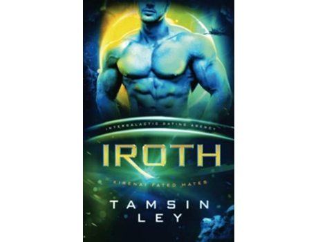 Livro Iroth Kirenai Fated Mates Intergalactic Dating Agency de Tamsin Ley (Inglês)