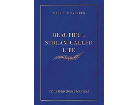 Livro Beautiful Stream Called Life 150 inspirational mantras de Mark A Turnipseed (Inglês)