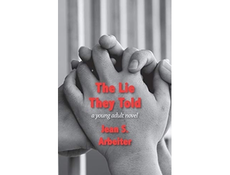 Livro The Lie They Told A Young Adult Novel De Jean Arbeiter (inglês)