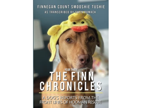 Livro The Finn Chronicles Year Three A dogs reports from the front lines of hooman rescue de Gwen Romack (Inglês)
