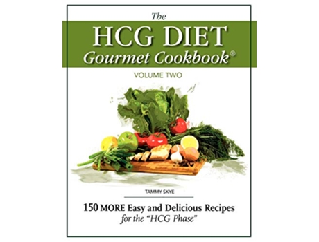 Livro The HCG Diet Gourmet Cookbook Volume Two 150 MORE Easy and Delicious Recipes for the HCG Phase de Tammy Skye (Inglês)