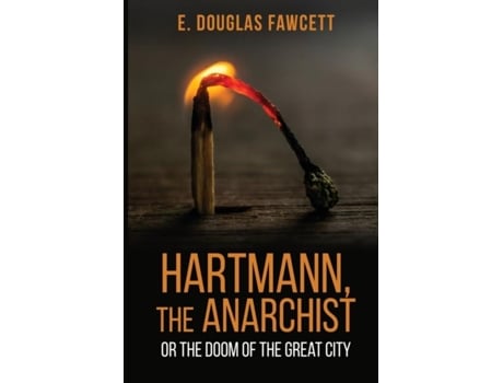 Livro Hartmann, The Anarchist Or The Doom Of The Great City De E Douglas Fawcett (inglês)